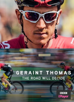 Geraint Thomas: The Road Will Decide (2019) Geraint Thomas: The Road Will Decide (2019)