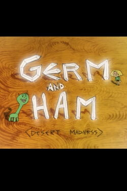 Germ and Ham: Desert Madness (2024) Germ and Ham: Desert Madness (2024)