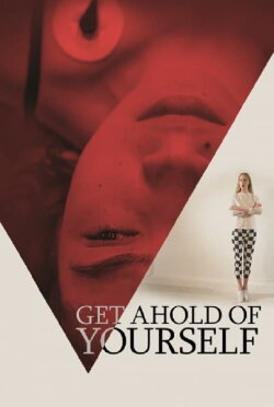 Get Ahold of Yourself (2018) Get Ahold of Yourself (2018)
