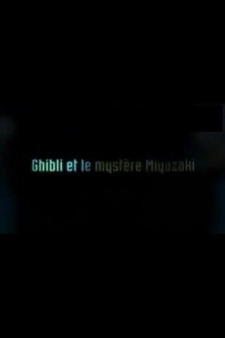 Ghibli and The Miyazaki Mystery (2005) Ghibli and The Miyazaki Mystery (2005)