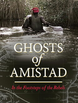 Ghosts of Amistad - In the Footsteps of Rebels (2014) Ghosts of Amistad - In the Footsteps of Rebels (2014)