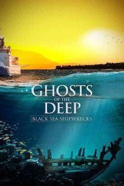 Ghosts of the Deep: Black Sea Shipwrecks (2019)