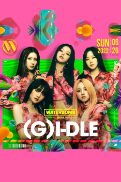 (G)I-DLE 2022 WATERBOMB SEOUL (2022) (G)I-DLE 2022 WATERBOMB SEOUL (2022)