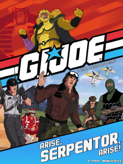 G.I. Joe: Arise, Serpentor, Arise! (1986) G.I. Joe: Arise, Serpentor, Arise! (1986)