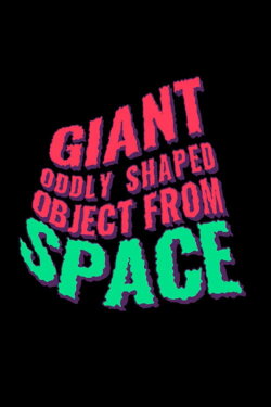 Giant Oddly Shaped Object from Space (2024) Giant Oddly Shaped Object from Space (2024)