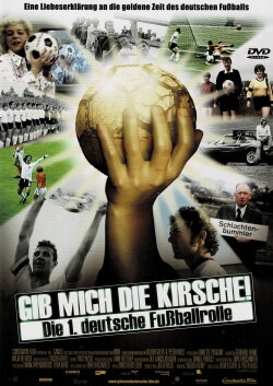 Gib mich die Kirsche! – Die 1. deutsche Fußballrolle (2004) Gib mich die Kirsche! – Die 1. deutsche Fußballrolle (2004)