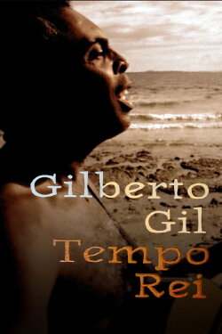 Gilberto Gil: Tempo Rei (1996) Gilberto Gil: Tempo Rei (1996)