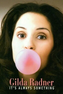 Gilda Radner: It's Always Something (2002) Gilda Radner: It's Always Something (2002)