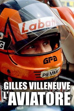 Gilles Villeneuve - L'Aviatore (2022) Gilles Villeneuve - L'Aviatore (2022)