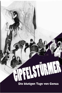Gipfelstürmer - Die blutigen Tage von Genua (2002) Gipfelstürmer - Die blutigen Tage von Genua (2002)