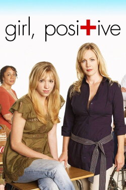 Girl, Positive (2007) Girl, Positive (2007)