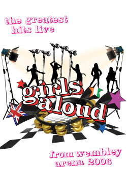 Girls Aloud: Live at Wembley (2007) Girls Aloud: Live at Wembley (2007)