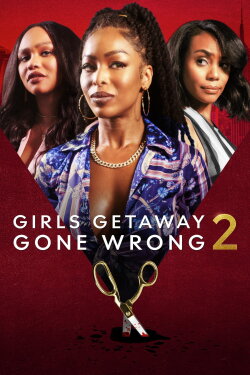 Girls Getaway Gone Wrong 2 (2022) Girls Getaway Gone Wrong 2 (2022)