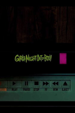 Girls' Night Out of Body (2019) Girls' Night Out of Body (2019)