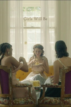 Girls Will Be (2019) Girls Will Be (2019)