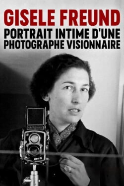 Gisèle Freund, portrait intime d'une photographe visionnaire (2021)