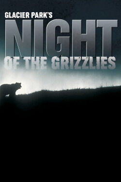 Glacier Park's Night of the Grizzlies (2010) Glacier Park's Night of the Grizzlies (2010)