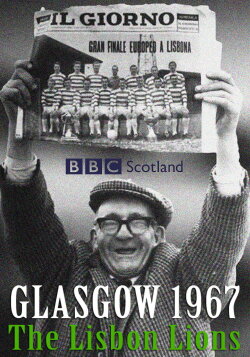 Glasgow 1967: The Lisbon Lions (2017) Glasgow 1967: The Lisbon Lions (2017)