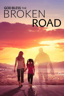 God Bless the Broken Road (2018) God Bless the Broken Road (2018)