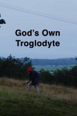 God's Own Troglodyte (2022) God's Own Troglodyte (2022)
