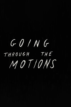 Going Through the Motions (2015) Going Through the Motions (2015)