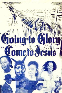 Going to Glory...Come to Jesus (1946) Going to Glory...Come to Jesus (1946)