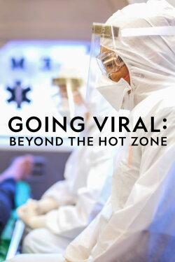 Going Viral: Beyond the Hot Zone (2019) Going Viral: Beyond the Hot Zone (2019)