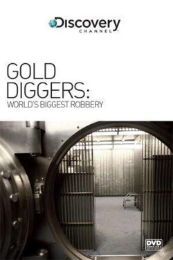Gold Diggers: The World's Biggest Bank Robbery (2006) Gold Diggers: The World's Biggest Bank Robbery (2006)