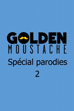 Golden Moustache - Spécial parodies 2 (2016)