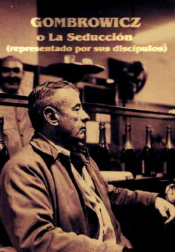 Gombrowicz or seduction (Represented by his disciples) (1986) Gombrowicz or seduction (Represented by his disciples) (1986)