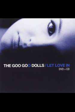 Goo Goo Dolls Let Love In - Live And Intimate (2006) Goo Goo Dolls Let Love In - Live And Intimate (2006)