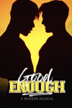 Good Enough: A Modern Musical (2023) Good Enough: A Modern Musical (2023)
