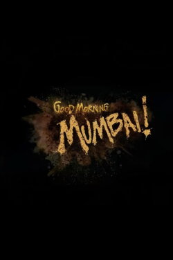 Good Morning Mumbai! (2012) Good Morning Mumbai! (2012)