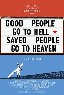Good People Go to Hell, Saved People Go to Heaven (2013) Good People Go to Hell, Saved People Go to Heaven (2013)