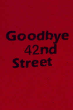 Goodbye 42nd Street (1983) Goodbye 42nd Street (1983)