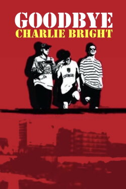 Goodbye Charlie Bright (2001) Goodbye Charlie Bright (2001)