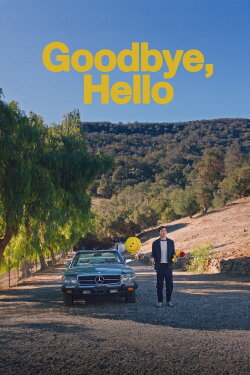Goodbye, Hello (2024) Goodbye, Hello (2024)