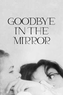 Goodbye in the Mirror (1964) Goodbye in the Mirror (1964)