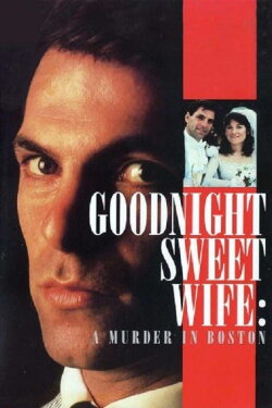 Goodnight Sweet Wife: A Murder in Boston (1990) Goodnight Sweet Wife: A Murder in Boston (1990)