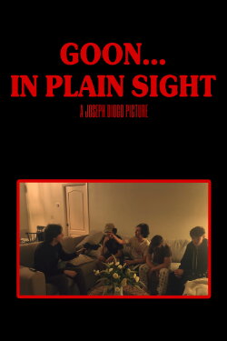 Goon... In Plain Sight (2024) Goon... In Plain Sight (2024)