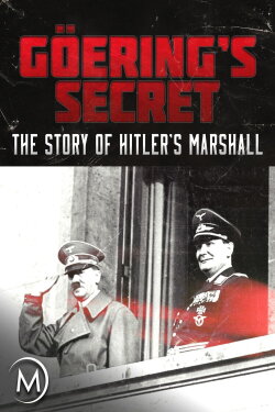 Göring's Secret: The Story of Hitler's Marshall (2011) Göring's Secret: The Story of Hitler's Marshall (2011)