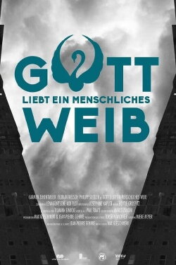 Gott liebt ein menschliches Weib (2016) Gott liebt ein menschliches Weib (2016)