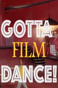 Gotta Film Dance! The Evolution of the Movie Musical (2019) Gotta Film Dance! The Evolution of the Movie Musical (2019)