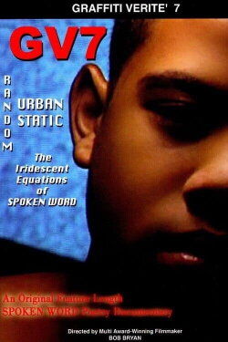 Graffiti Verité 7: Random Urban Static: The Iridescent Equations of Spoken Word (2008) Graffiti Verité 7: Random Urban Static: The Iridescent Equations of Spoken Word (2008)