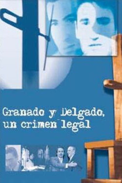 Granados y Delgado. Un crimen legal (1996) Granados y Delgado. Un crimen legal (1996)