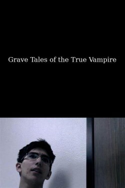 Grave Tales of the True Vampire (2017) Grave Tales of the True Vampire (2017)
