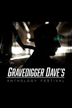 Gravedigger Dave’s Anthology Festival (2021) Gravedigger Dave’s Anthology Festival (2021)