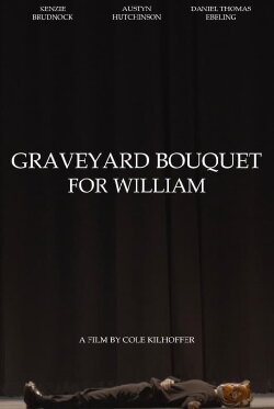 Graveyard Bouquet for William (2023) Graveyard Bouquet for William (2023)