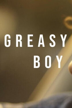 Greasy Boy (2020)