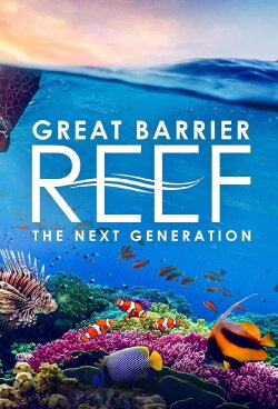 Great Barrier Reef: The Next Generation (2021) Great Barrier Reef: The Next Generation (2021)